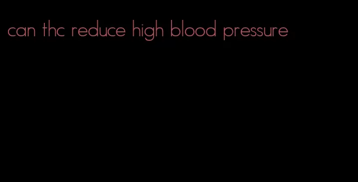 can thc reduce high blood pressure