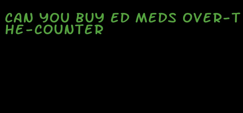 can you buy ed meds over-the-counter