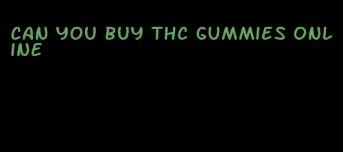 can you buy thc gummies online