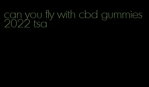 can you fly with cbd gummies 2022 tsa