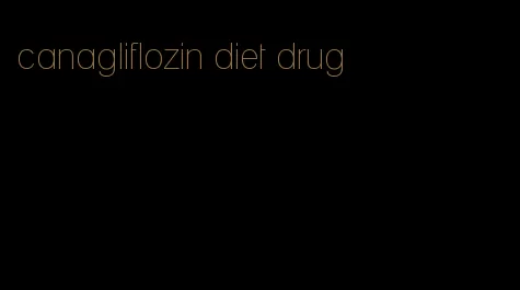 canagliflozin diet drug