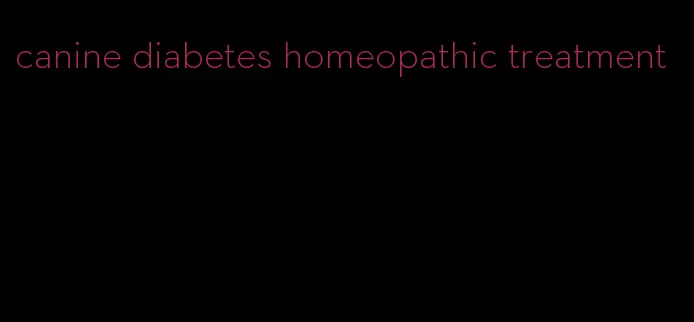 canine diabetes homeopathic treatment