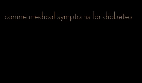 canine medical symptoms for diabetes