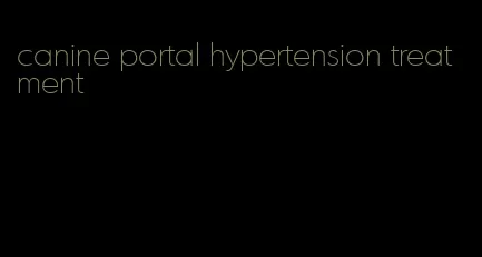 canine portal hypertension treatment