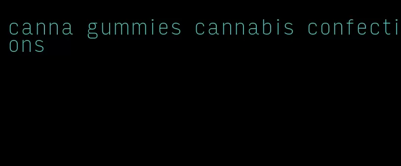canna gummies cannabis confections