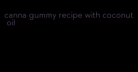 canna gummy recipe with coconut oil