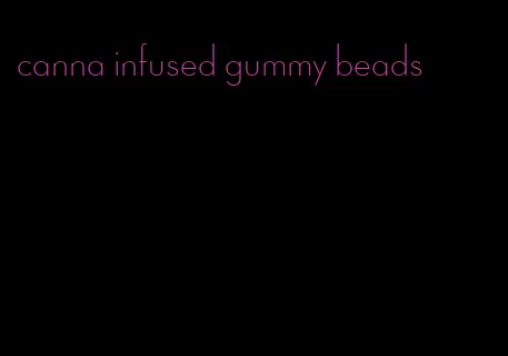 canna infused gummy beads