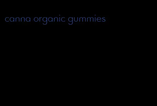 canna organic gummies