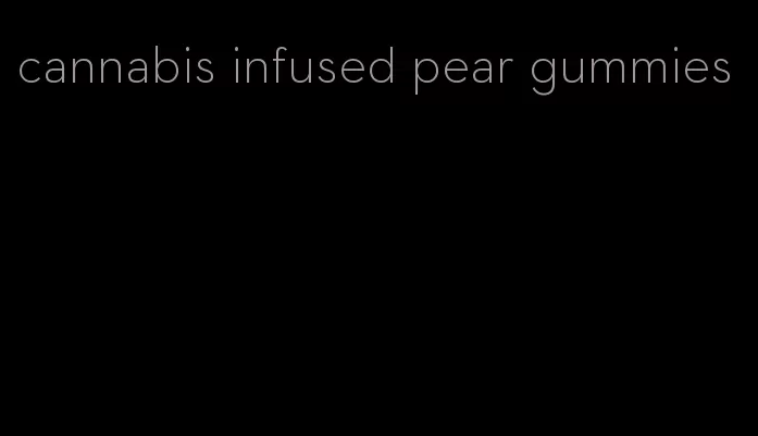 cannabis infused pear gummies