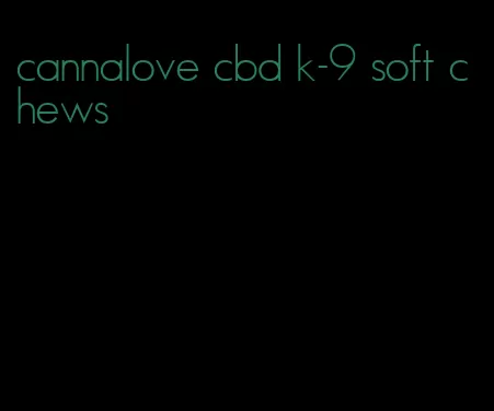 cannalove cbd k-9 soft chews