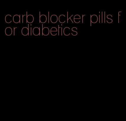 carb blocker pills for diabetics