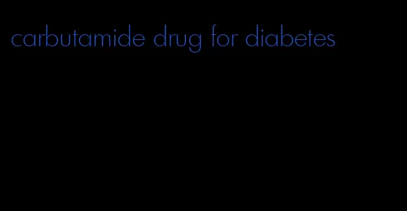 carbutamide drug for diabetes