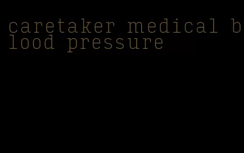 caretaker medical blood pressure