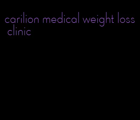 carilion medical weight loss clinic