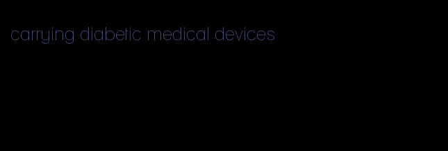 carrying diabetic medical devices