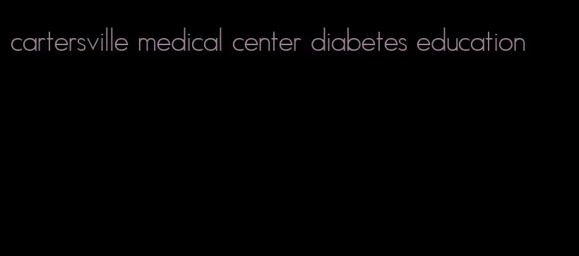 cartersville medical center diabetes education