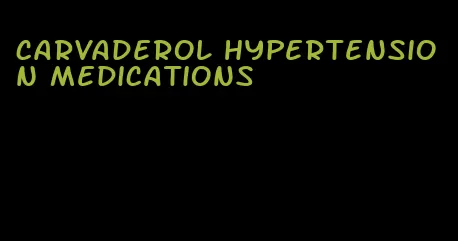 carvaderol hypertension medications