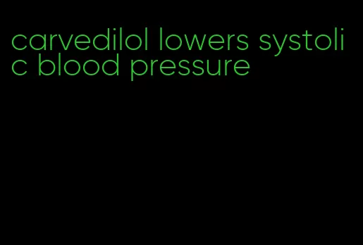 carvedilol lowers systolic blood pressure