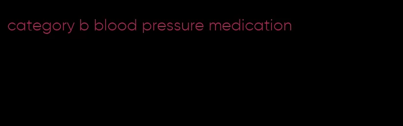category b blood pressure medication