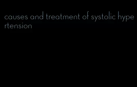 causes and treatment of systolic hypertension