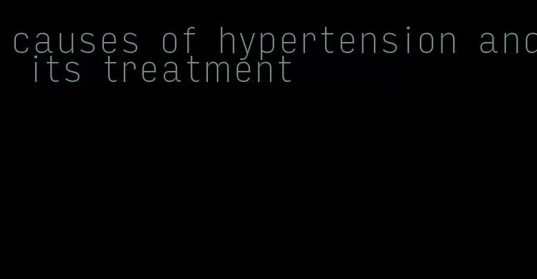 causes of hypertension and its treatment