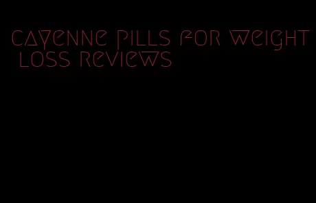 cayenne pills for weight loss reviews