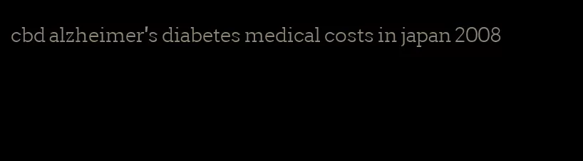 cbd alzheimer's diabetes medical costs in japan 2008