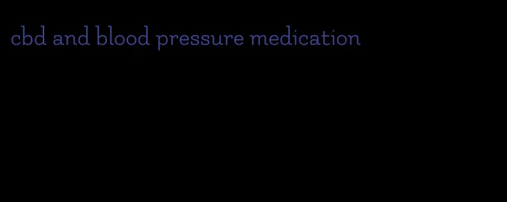 cbd and blood pressure medication