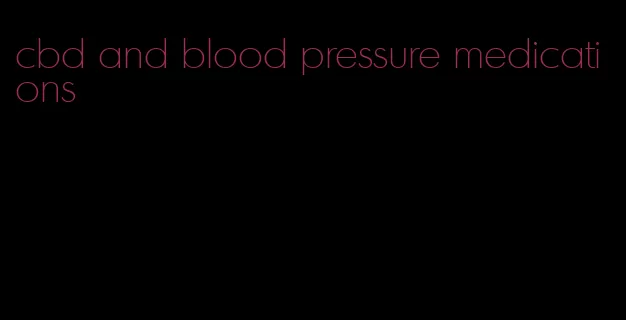 cbd and blood pressure medications