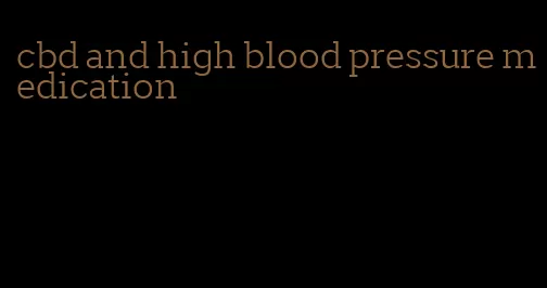 cbd and high blood pressure medication
