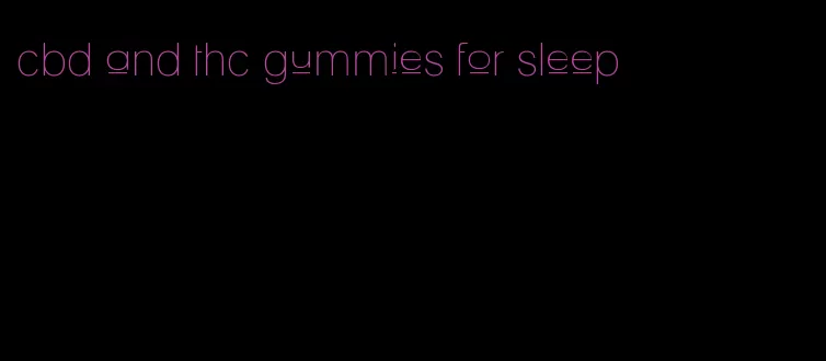 cbd and thc gummies for sleep