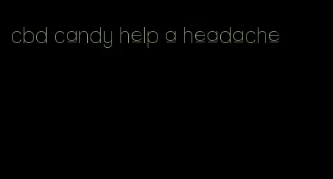 cbd candy help a headache