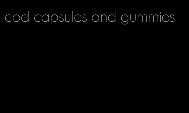 cbd capsules and gummies