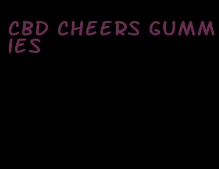 cbd cheers gummies