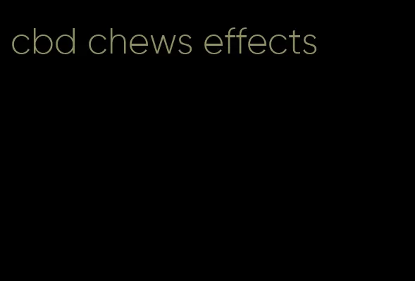 cbd chews effects