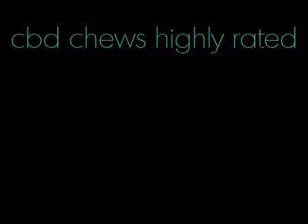 cbd chews highly rated