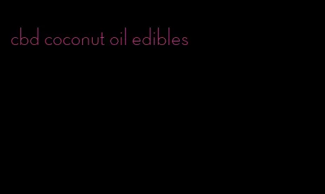 cbd coconut oil edibles