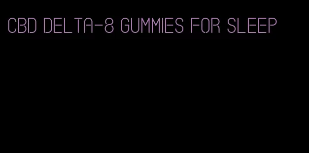 cbd delta-8 gummies for sleep