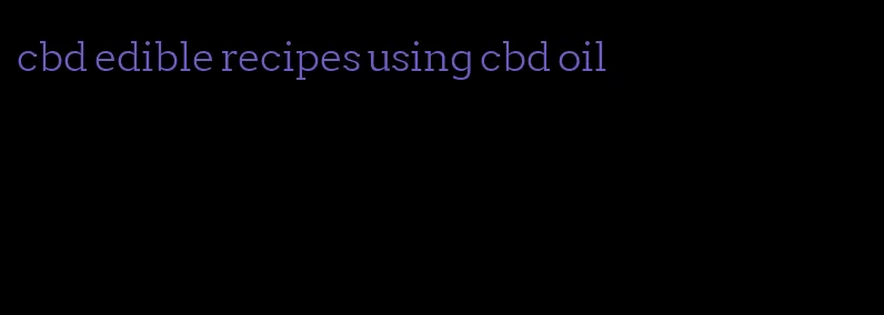 cbd edible recipes using cbd oil