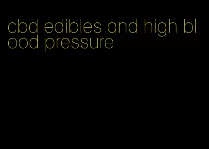 cbd edibles and high blood pressure
