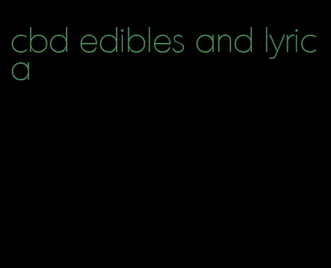 cbd edibles and lyrica