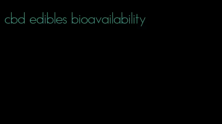 cbd edibles bioavailability