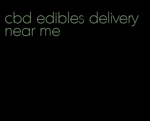 cbd edibles delivery near me