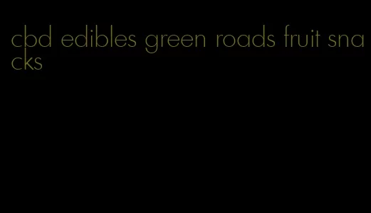 cbd edibles green roads fruit snacks