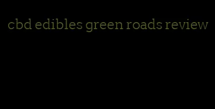 cbd edibles green roads review