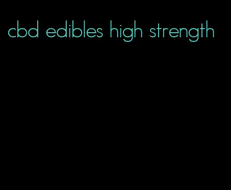 cbd edibles high strength