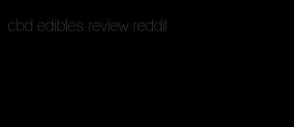 cbd edibles review reddit