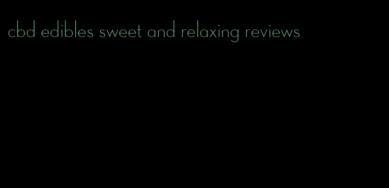 cbd edibles sweet and relaxing reviews