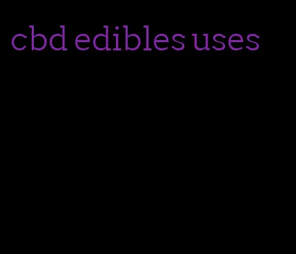 cbd edibles uses