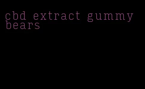 cbd extract gummy bears